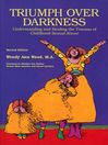 Triumph Over Darkness Understanding and Healing the Trauma of Childhood Sexual Abuse by Wendy Ann Wood eBook
